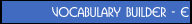 Vocabulary Builder - E
