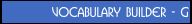 Vocabulary Builder - G