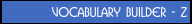 Vocabulary Builder - Z
